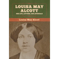 Louisa May Alcott: Her Life, Letters, and Journals - Hardcover