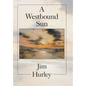 A Westbound Sun: Short Stories, Memoirs and Poems - Hardcover