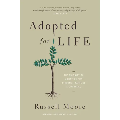 Adopted for Life: The Priority of Adoption for Christian Families and Churches (Updated and Expanded Edition) - Paperback