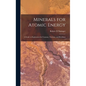 Minerals for Atomic Energy; a Guide to Exploration for Uranium, Thorium, and Beryllium - Hardcover