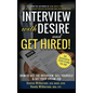 INTERVIEW with DESIRE and GET HIRED!: How to Ace the Interview, Sell Yourself & Get Your Dream Job - Hardcover