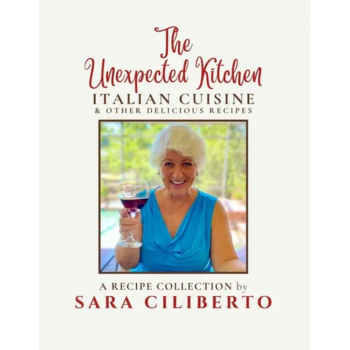 The Unexpected Kitchen: Italian Cuisine & Other Delicious Recipes - Paperback