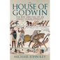 The House of Godwin: The Rise and Fall of an Anglo-Saxon Dynasty - Hardcover
