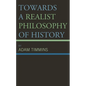 Towards a Realist Philosophy of History - Hardcover