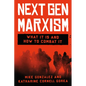 Nextgen Marxism: What It Is and How to Combat It - Hardcover