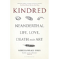 Kindred: Neanderthal Life, Love, Death and Art - Hardcover