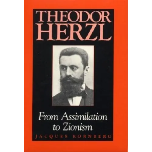 Theodor Herzl: From Assimilation to Zionism - Hardcover