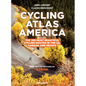 Cycling Atlas North America: The 350 Most Beautiful Cycling Trips in the Us, Canada, and Mexico - Paperback
