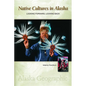 Native Cultures in Alaska: Looking Forward, Looking Back - Paperback
