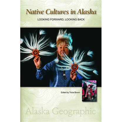 Native Cultures in Alaska: Looking Forward, Looking Back - Paperback