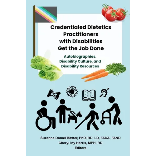 Credentialed Dietetics Practitioners with Disabilities Get the Job Done - Paperback