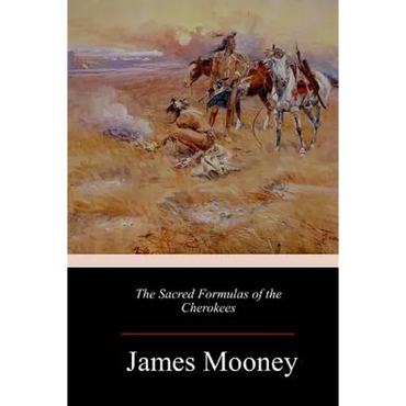 The Sacred Formulas of the Cherokees - Paperback