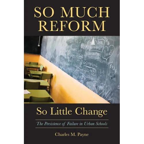 So Much Reform, So Little Change: The Persistence of Failure in Urban Schools - Paperback