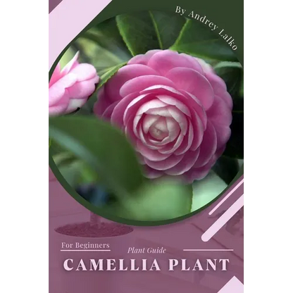Camellia Plant: Prodigy Petal, Plant Guide - Paperback