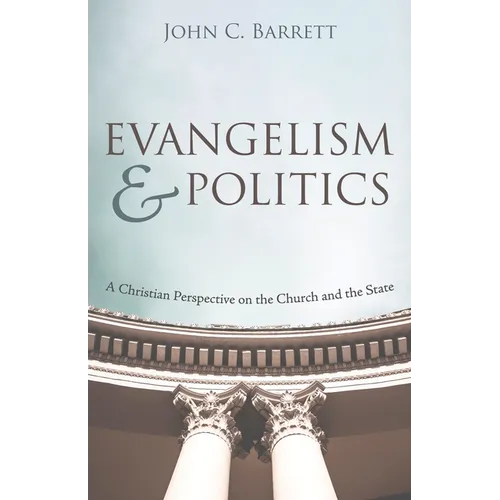 Evangelism and Politics: A Christian Perspective on the Church and the State - Paperback