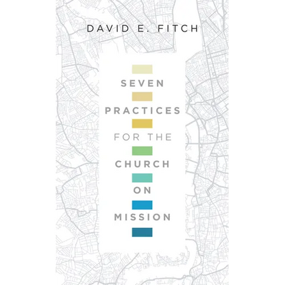 Seven Practices for the Church on Mission - Paperback