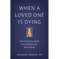 When a Loved One Is Dying - Paperback
