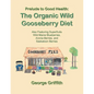 Prelude to Good Health: The Organic Wild Gooseberry Diet: Also Featuring Superfruits Wild Maine Blueberries, Aronia Berries, and Saskatoon Berries - Paperback