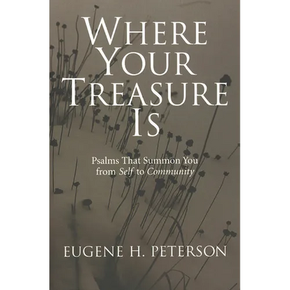 Where Your Treasure Is: Psalms that Summon You from Self to Community - Paperback