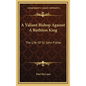 A Valiant Bishop Against a Ruthless King: The Life of St. John Fisher - Hardcover