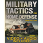 Military Tactics for Home Defense: From Survivor to Strategist, Defend Your Loved Ones by Making Your Home a Secure Survival Fortress - Paperback
