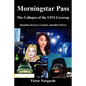 Morningstar Pass: The Collapse of the UFO Coverup - Paperback