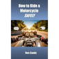 How to Ride a Motorcycle Safely - Paperback