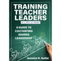 Training Teacher Leaders in a PLC at Work(r): A Guide to Cultivating Shared Leadership (Develop Teacher Leaders with Ten Essential Skills.) - Paperback