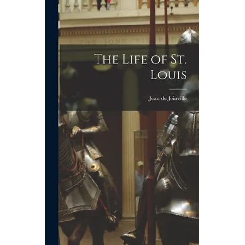 The Life of St. Louis - Hardcover