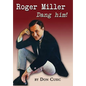 Roger Miller: Dang Him! - Hardcover