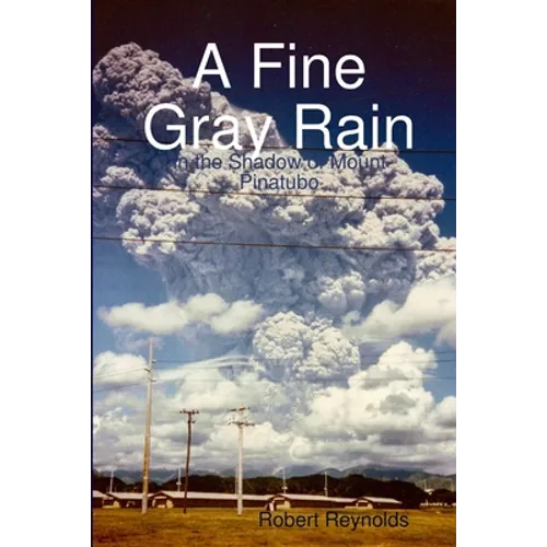 A Fine Gray Rain: In the Shadow of Mount Pinatubo - Paperback