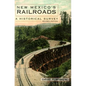 New Mexico's Railroads: A Historical Survey - Paperback
