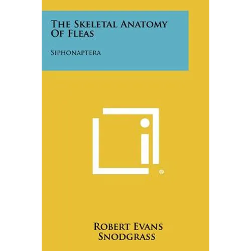 The Skeletal Anatomy Of Fleas: Siphonaptera - Paperback