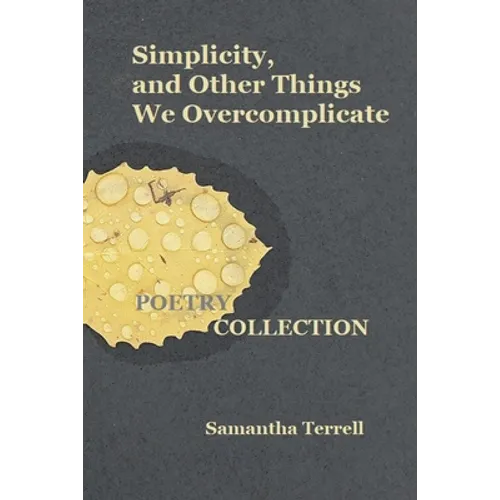 Simplicity, and Other Things We Overcomplicate - Paperback