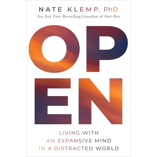 Open: Living with an Expansive Mind in a Distracted World - Hardcover