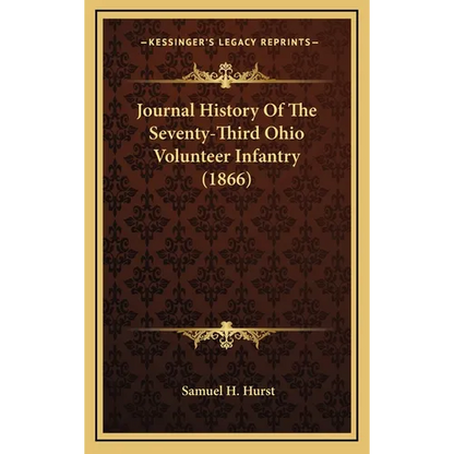 Journal History Of The Seventy-Third Ohio Volunteer Infantry (1866) - Hardcover