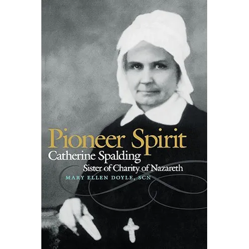 Pioneer Spirit: Catherine Spalding, Sister of Charity of Nazareth - Paperback