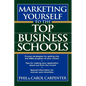Marketing Yourself to the Top Business Schools - Paperback