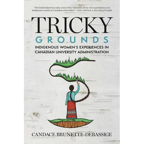 Tricky Grounds: Indigenous Women's Experiences in Canadian University Administration - Paperback
