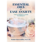 Essential Oils to Ease Anxiety: The Alchemist's Guide to Serenity - Paperback