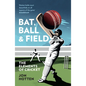 Bat, Ball and Field: The Elements of Cricket - Paperback