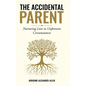 The Accidental Parent: Nurturing Love in Unforeseen Circumstances - Hardcover
