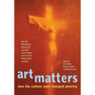 Art Matters: How the Culture Wars Changed America - Paperback