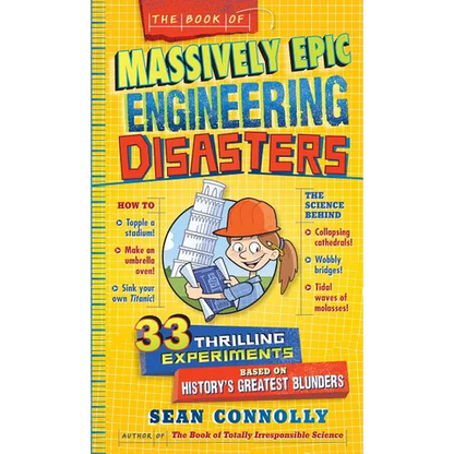 The Book of Massively Epic Engineering Disasters: 33 Thrilling Experiments Based on History's Greatest Blunders - Hardcover