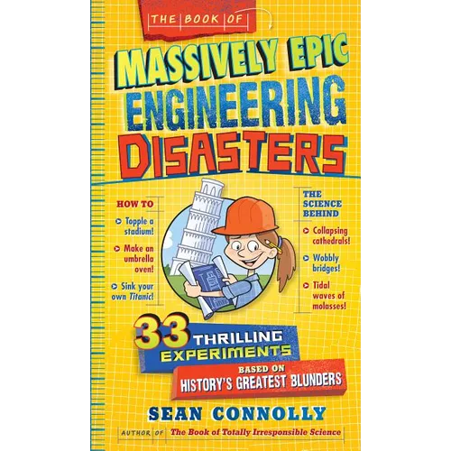 The Book of Massively Epic Engineering Disasters: 33 Thrilling Experiments Based on History's Greatest Blunders - Hardcover