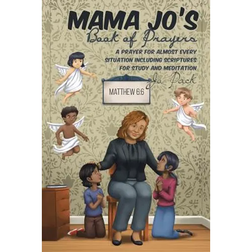 MAMA JO'S Book of Prayers: A Prayer for Almost Every Situation Including Scriptures for Study and Meditation - Paperback