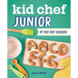 Kid Chef Junior: My First Kids' Cookbook - Paperback