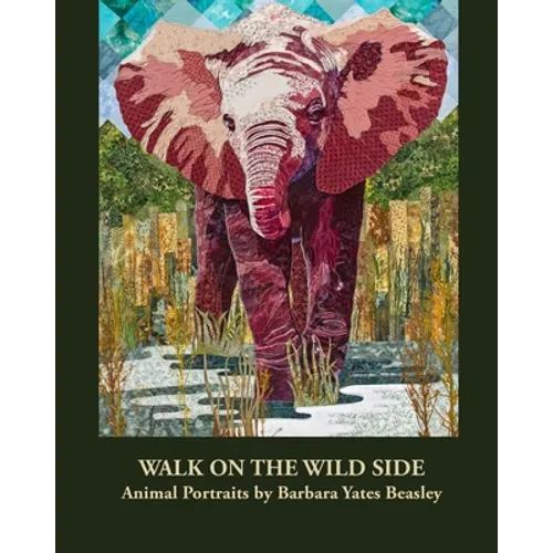 Walk on the Wild Side: Animal Portraits by Barbara Yates Beasley - Paperback
