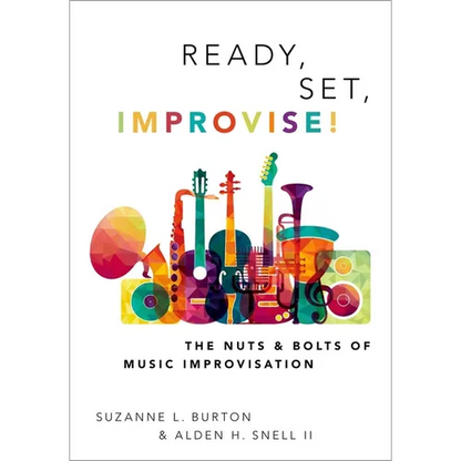 Ready, Set, Improvise!: The Nuts and Bolts of Music Improvisation - Paperback