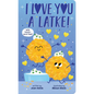 I Love You a Latke (a Touch-And-Feel Book) - Board Book